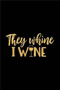 They Whine I Wine