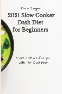 2021 Slow Cooker Dash Diet for Beginners