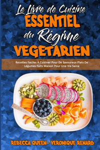 Le Livre De Cuisine Essentiel Du Régime Végétarien