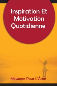 Inspiration Et Motivation Quotidienne Messages Pour L'Âme