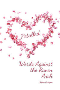 Petalled Words Against the Raven Arch