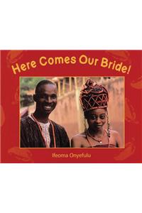 Here Comes Our Bride!: An African Wedding Story