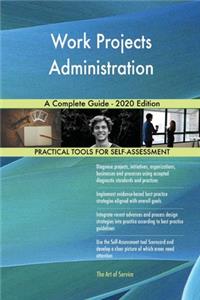 Work Projects Administration A Complete Guide - 2020 Edition