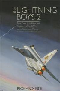 The Lightning Boys 2: True Tales from Pilots and Engineers of the RAF's Iconic Supersonic Fighter