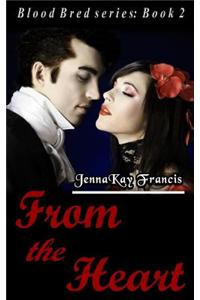Blood Bred Series Book 2: From the Heart