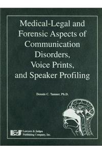 Medical-Legal and Forensic Aspects of Communication Disorders, Voice Prints, and Speaker Profiling