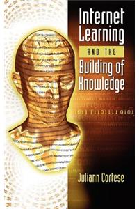 Internet Learning and the Building of Knowledge