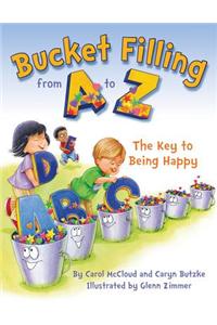 Bucket Filling from A to Z: The Key to Being Happy