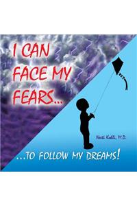 I Can Face My Fears to Follow My Dreams!