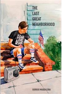 The Last Great Neighborhood