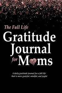 Full Life Gratitude Journal for Moms