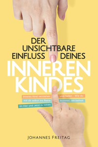 Der unsichtbare Einfluss deines inneren Kindes