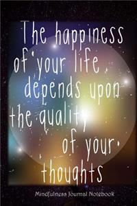 The Happiness of Your Life Depends Upon the Quality of Your Thoughts