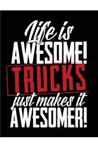 Life Is Awesome! Trucks Just Makes It Awesomer!