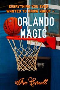 Everything You Ever Wanted to Know About Orlando Magic
