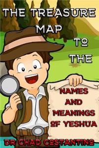 The Treasure Map to the Names and Meanings of Yeshua