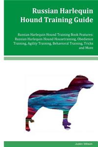 Russian Harlequin Hound Training Guide Russian Harlequin Hound Training Book Features