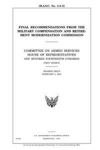 Final recommendations from the Military Compensation and Retirement Modernization Commission