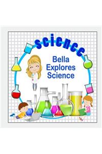Bella Explores Science