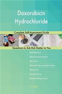 Doxorubicin Hydrochloride; Complete Self-Assessment Guide