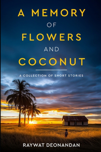A Memory of Flowers and Coconut