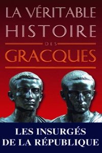 Veritable Histoire Des Gracques