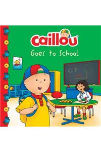 Caillou Goes to School