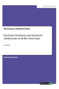 Psychosis Prodrome and In-School Adolescents in Ile-Ife, Osun State