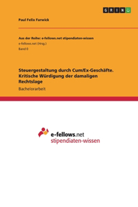 Steuergestaltung durch Cum/Ex-Geschäfte. Kritische Würdigung der damaligen Rechtslage