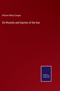 On Wounds and Injuries of the Eye