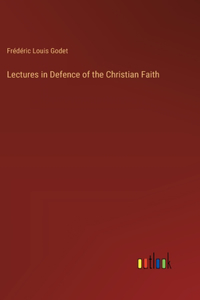 Lectures in Defence of the Christian Faith