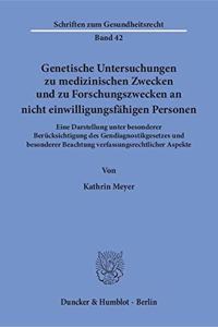 Genetische Untersuchungen Zu Medizinischen Zwecken Und Zu Forschungszwecken an Nicht Einwilligungsfahigen Personen