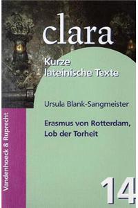 Erasmus Von Rotterdam, Lob Der Torheit: Clara. Kurze Lateinische Texte