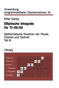 Elliptische Integrale Für Ti-58/59: Mathematische Routinen Der Physik, Chemie Und Technik Teil III