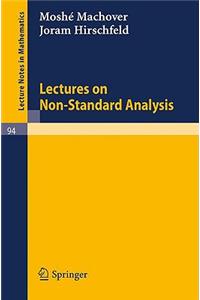 Lectures on Non- Standard Analysis