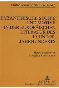 Byzantinische Stoffe und Motive in der europaeischen Literatur des 19. und 20. Jahrhunderts