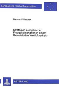 Strategien Europaeischer Fluggesellschaften in Einem Liberalisierten Weltluftverkehr