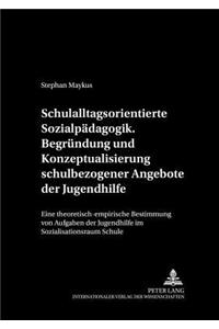 Schulalltagsorientierte Sozialpaedagogik.- Begruendung Und Konzeptualisierung Schulbezogener Angebote Der Jugendhilfe
