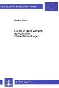 Ne-Bis-In-Idem-Wirkung Europaeischer Strafentscheidungen