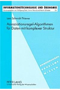 Assoziationsregel-Algorithmen Fuer Daten Mit Komplexer Struktur: Mit Anwendungen Im Web Mining