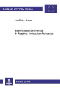 Multinational Enterprises in Regional Innovation Processes