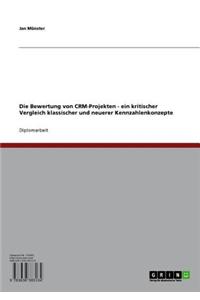 Die Bewertung Von Crm-Projekten - Ein Kritischer Vergleich Klassischer Und Neuerer Kennzahlenkonzepte