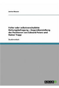 Folter Oder Selbstverschuldete Rettungsbefragung. Gegenuberstellung Der Positionen Von Edward Peters Und Rainer Trapp
