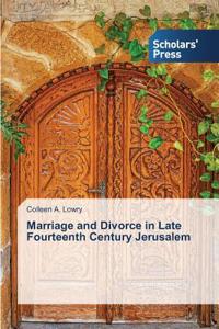 Marriage and Divorce in Late Fourteenth Century Jerusalem