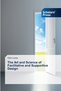 Art and Science of Facilitative and Supportive Design