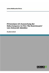 Filmanalyse mit Auswertung der Geburtsequenz im Film 'Die Kommissarin' von Aleksandr Askoldov