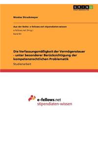 Die Verfassungsmäßigkeit der Vermögensteuer - unter besonderer Berücksichtigung der kompetenzrechtlichen Problematik