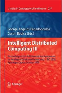 Intelligent Distributed Computing III: Proceedings of the 3rd International Symposium on Intelligent Distributed Computing - IDC 2009, Ayia Napa, Cyprus, October 2009