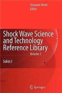 Shock Wave Science and Technology Reference Library, Vol. 2: Solids I