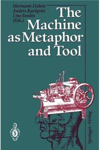 Machine as Metaphor and Tool